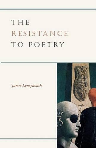 Паперова книга «The Resistance to Poetry», автор Джеймс Лонгенбах - фото №1