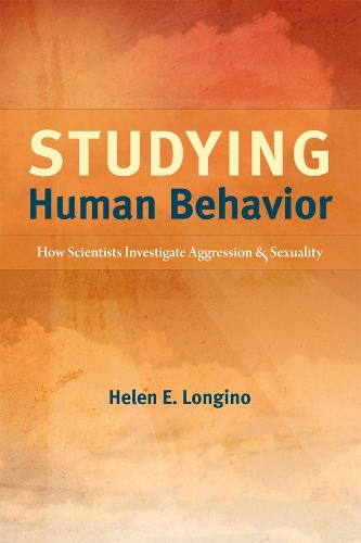 Бумажная книга «Studying Human Behavior: How Scientists Investigate Aggression and Sexuality», автор Хелен Е. Лонгино - фото №1