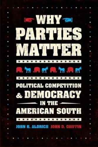 Бумажная книга «Why Parties Matter: Political Competition and Democracy in the American South», авторов Джон Д. Гриффин, Джон Х. Олдрич - фото №1