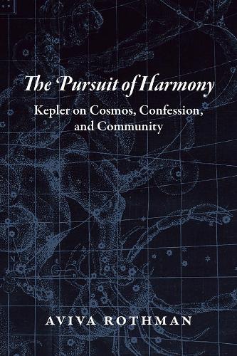 Бумажная книга «The Pursuit of Harmony: Kepler on Cosmos, Confession, and Community», автор Авива Ротман - фото №1