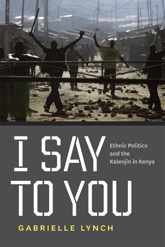 Бумажная книга «I Say to You: Ethnic Politics and the Kalenjin in Kenya», автор Габриэль Линч - фото №1