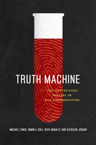 Бумажная книга «Truth Machine: The Contentious History of DNA Fingerprinting», авторов Кэтлин Джордан, Майкл Э. Линч, Рут Макнелли, Саймон А. Коул - фото №1