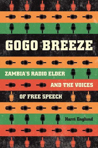 Бумажная книга «Gogo Breeze: Zambia's Radio Elder and the Voices of Free Speech», автор Харри Энглунд - фото №1
