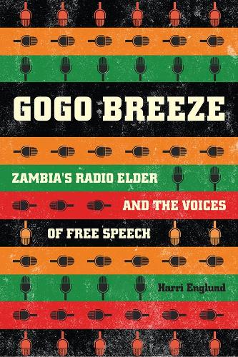 Бумажная книга «Gogo Breeze: Zambia's Radio Elder and the Voices of Free Speech», автор Харри Энглунд - фото №1