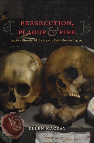 Бумажная книга «Persecution, Plague, and Fire: Fugitive Histories of the Stage in Early Modern England», автор Эллен Маккей - фото №1