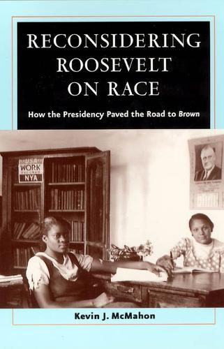 Бумажная книга «Reconsidering Roosevelt on Race: How the Presidency Paved the Road to Brown», автор Кевин Дж. Макммахон - фото №1