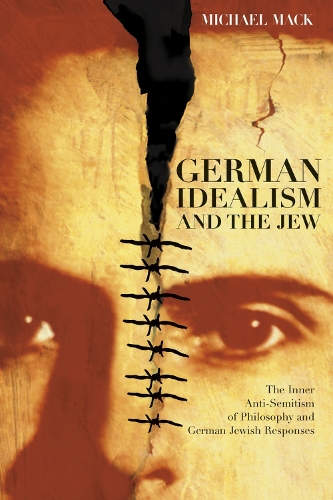 Паперова книга «German Idealism and the Jew: The Inner Anti-Semitism of Philosophy and German Jewish Responses», автор Майкл Мак - фото №1