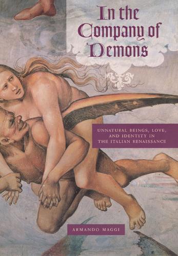 Бумажная книга «In the Company of Demons: Unnatural Beings, Love, and Identity in the Italian Renaissance», автор Армандо Магги - фото №1