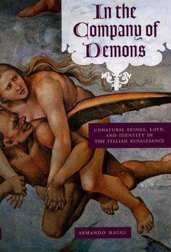 Бумажная книга «In the Company of Demons: Unnatural Beings, Love, and Identity in the Italian Renaissance», автор Армандо Магги - фото №1