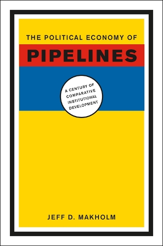 Бумажная книга «The Political Economy of Pipelines: A Century of Comparative Institutional Development», автор Джефф Д. Махольм - фото №1