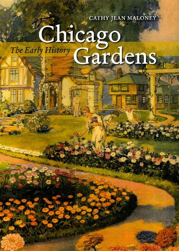 Бумажная книга «Chicago Gardens: The Early History», автор Кэти Джин Малони - фото №1