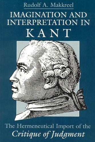 Бумажная книга «Imagination and Interpretation in Kant – The Hermeneutical Import of the Critique of Judgment», автор Рудольф А. Маккрил - фото №1