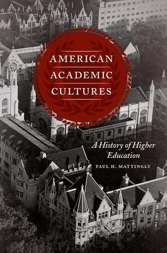 Бумажная книга «American Academic Cultures – A History of Higher Education», автор Пол Маттингли - фото №1