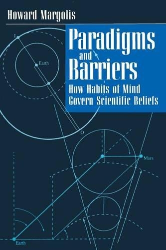Бумажная книга «Paradigms and Barriers: How Habits of Mind Govern Scientific Beliefs», автор Говард Марголис - фото №1