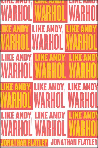 Бумажная книга «Like Andy Warhol», автор Джонатан Флэтли - фото №1