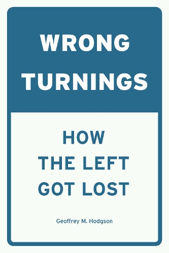 Бумажная книга «Wrong Turnings: How the Left Got Lost», автор Джеффри М. Ходжсон - фото №1