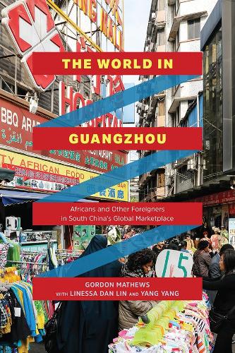 Бумажная книга «The World in Guangzhou: Africans and Other Foreigners in South China's Global Marketplace», авторов Гордон Мэтьюс, Линесса Дэн Лин, Ян Ян - фото №1