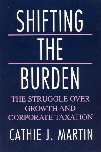 Бумажная книга «Shifting the Burden: The Struggle over Growth and Corporate Taxation», автор Кэти Дж. Мартин - фото №1