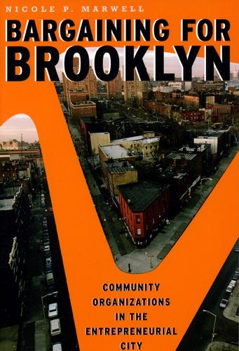 Бумажная книга «Bargaining for Brooklyn: Community Organizations in the Entrepreneurial City», автор Николь П. Марвелл - фото №1