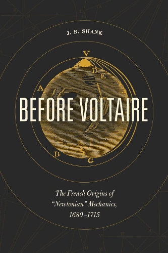 Бумажная книга «Before Voltaire: The French Origins of "Newtonian" Mechanics, 1680-1715», автор Дж. Б. Шэнк - фото №1