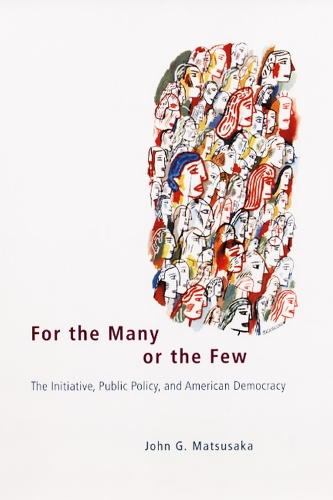 Бумажная книга «For the Many or the Few: The Initiative, Public Policy, and American Democracy», автор Джон Г. Мацусака - фото №1
