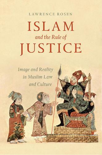 Бумажная книга «Islam and the Rule of Justice: Image and Reality in Muslim Law and Culture», автор Лоуренс Розен - фото №1