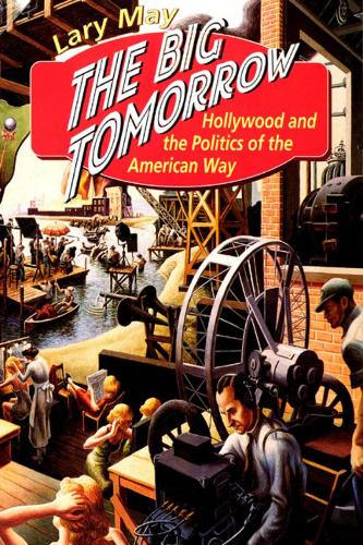 Паперова книга «The Big Tomorrow: Hollywood and the Politics of the American Way», автор Ларі Мей - фото №1