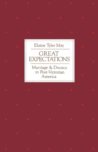 Бумажная книга «Great Expectations: Marriage and Divorce in Post-Victorian America», автор Элейн Тайлер Мэй - фото №1