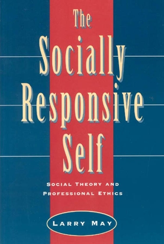 Бумажная книга «The Socially Responsive Self: Social Theory and Professional Ethics», автор Ларри Мэй - фото №1