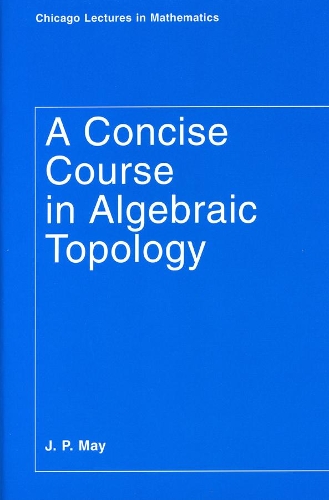 [object Object] «A Concise Course in Algebraic Topology», автор Дж. П. Мэй - фото №1
