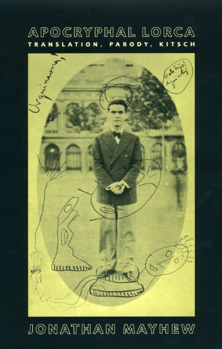 Паперова книга «Apocryphal Lorca: Translation, Parody, Kitsch», автор Джонатан Мейхью - фото №1
