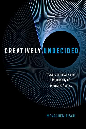 Бумажная книга «Creatively Undecided: Toward a History and Philosophy of Scientific Agency», автор Менахем Фиш - фото №1