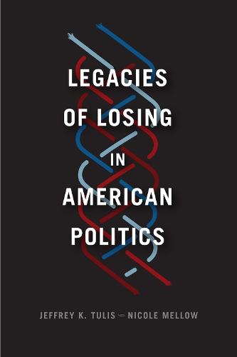 Паперова книга «Legacies of Losing in American Politics», авторів Джеффрі К. Туліс, Ніколь Меллоу - фото №1