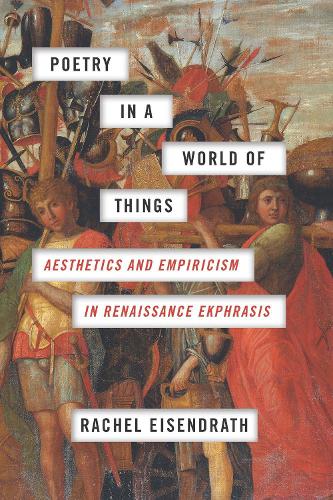 Бумажная книга «Poetry in a World of Things: Aesthetics and Empiricism in Renaissance Ekphrasis», автор Рэйчел Эйзендрат - фото №1