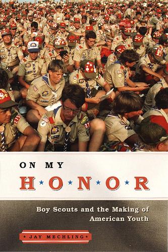 Паперова книга «On My Honor: Boy Scouts and the Making of American Youth», автор Джей Мечлінг - фото №1