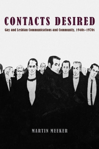 Бумажная книга «Contacts Desired: Gay and Lesbian Communications and Community, 1940s-1970s», автор Мартин Микер - фото №1