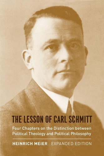 Бумажная книга «The Lesson of Carl Schmitt: Four Chapters on the Distinction between Political Theology and Political Philosophy, Expanded Edition», автор Генрих Майер - фото №1