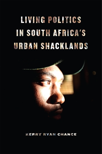 Бумажная книга «Living Politics in South Africa's Urban Shacklands», автор Керри Райан Ченс - фото №1