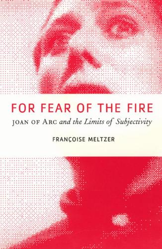 Бумажная книга «For Fear of the Fire: Joan of Arc and the Limits of Subjectivity», автор Франсуаза Мельтцер - фото №1