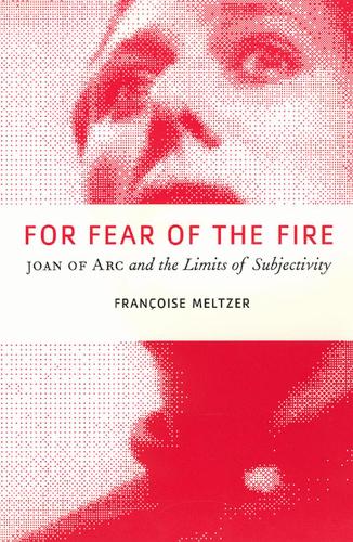 Бумажная книга «For Fear of the Fire: Joan of Arc and the Limits of Subjectivity», автор Франсуаза Мельтцер - фото №1