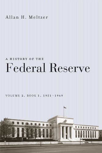 Бумажная книга «A History of the Federal Reserve: Volume 2, Book 1, 1951-1969», автор Аллан Х. Мельтцер - фото №1