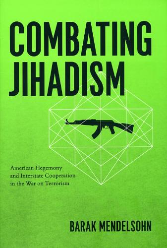 Бумажная книга «Combating Jihadism: American Hegemony and Interstate Cooperation in the War on Terrorism», автор Барак Мендельсон - фото №1