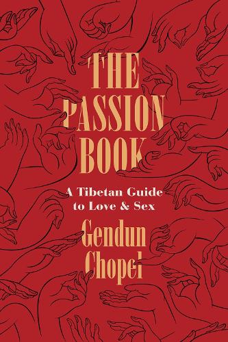 Бумажная книга «The Passion Book: A Tibetan Guide to Love and Sex», автор Гендун Чопел - фото №1