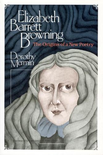 Бумажная книга «Elizabeth Barrett Browning: The Origins of a New Poetry», автор Дороти Мермин - фото №1