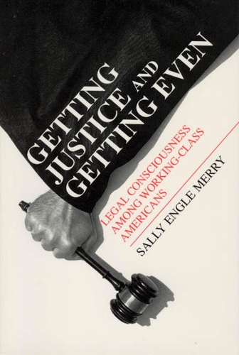 Бумажная книга «Getting Justice and Getting Even – Legal Consciousness among Working–Class Americans», автор Салли Энгл Мерри - фото №1