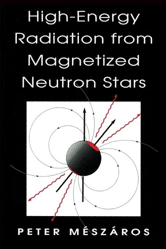 Паперова книга «High-Energy Radiation from Magnetized Neutron Stars», автор Пітер Мешарос - фото №1