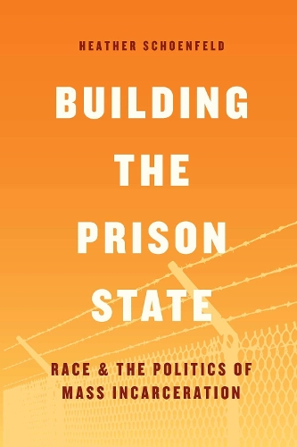 Бумажная книга «Building the Prison State: Race and the Politics of Mass Incarceration», автор Хизер Шенфельд - фото №1