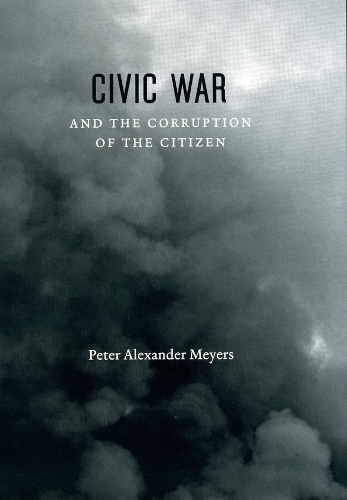 Паперова книга «Civic War and the Corruption of the Citizen», автор Пітер Александр Мейерс - фото №1