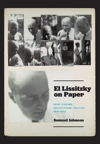 Бумажная книга «El Lissitzky on Paper: Print Culture, Architecture, Politics, 1919–1933», автор Сэмюэл Джонсон - фото №1