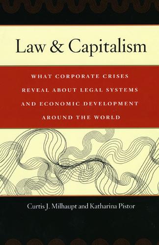 Бумажная книга «Law and Capitalism: What Corporate Crises Reveal About Legal Systems and Economic Development Around the World», авторов Кертис Дж. Милхаупт, Катарина Пистор - фото №1